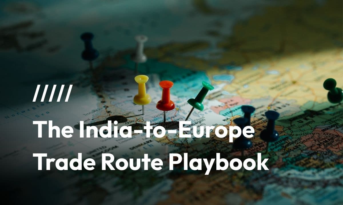 The India-to-Europe Trade Route Playbook: Trends, Tips, and Pitfalls