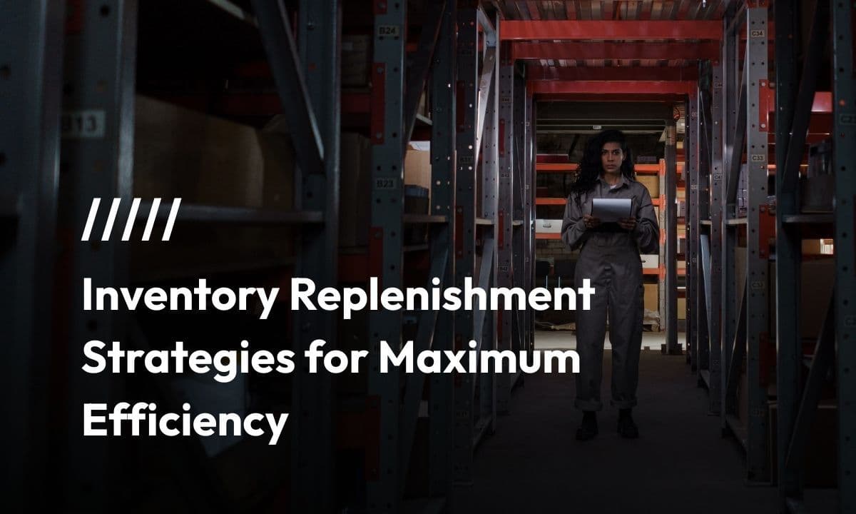 Inventory Replenishment Strategies for Maximum Efficiency
