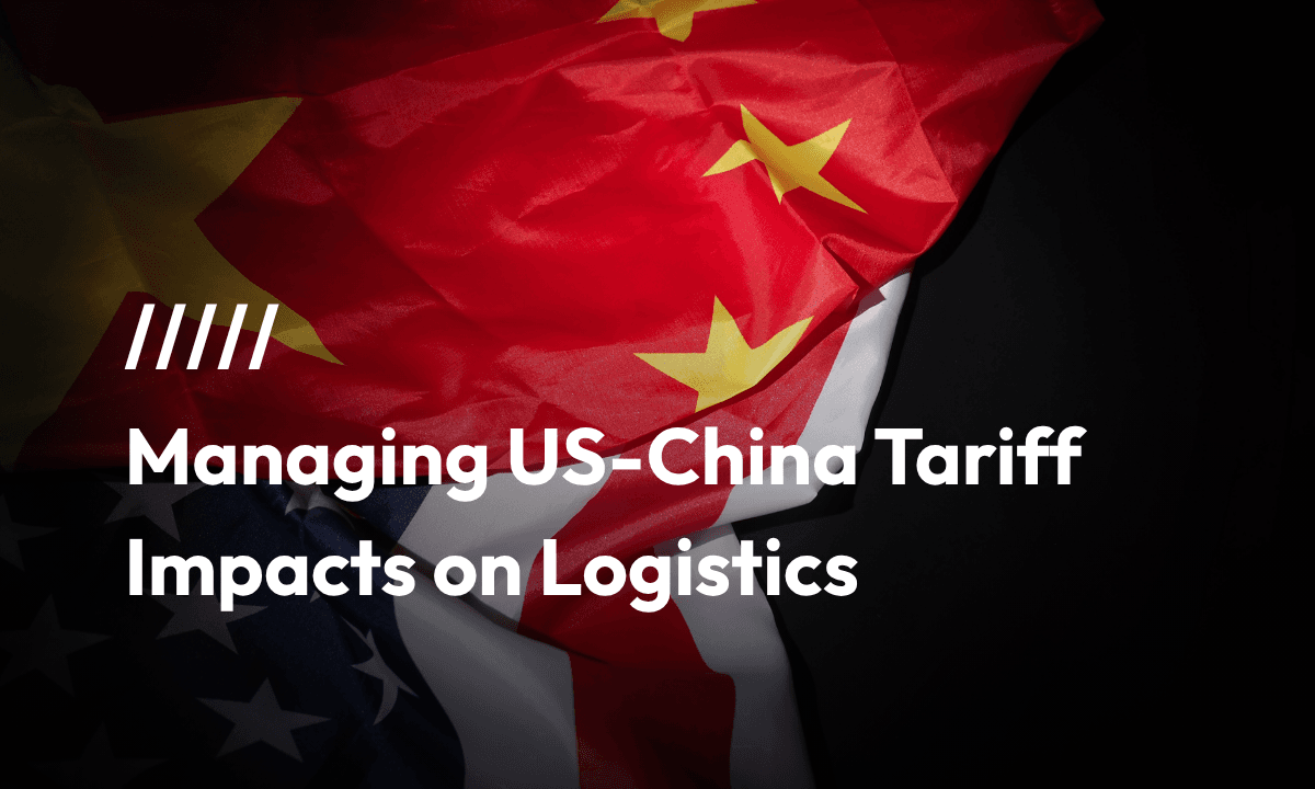 Survival Guide: Managing US-China Tariff Impacts on Logistics
