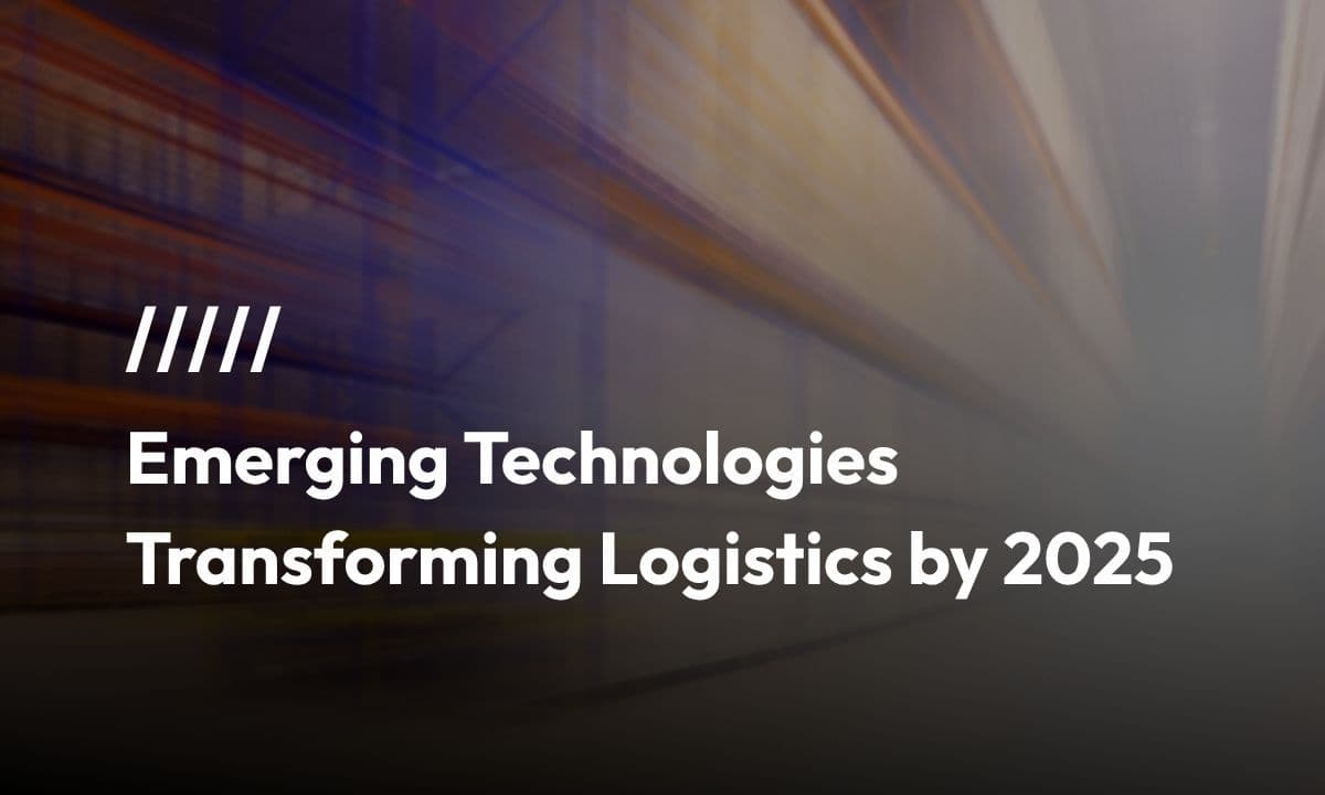 Emerging Technologies Transforming Logistics by 2025