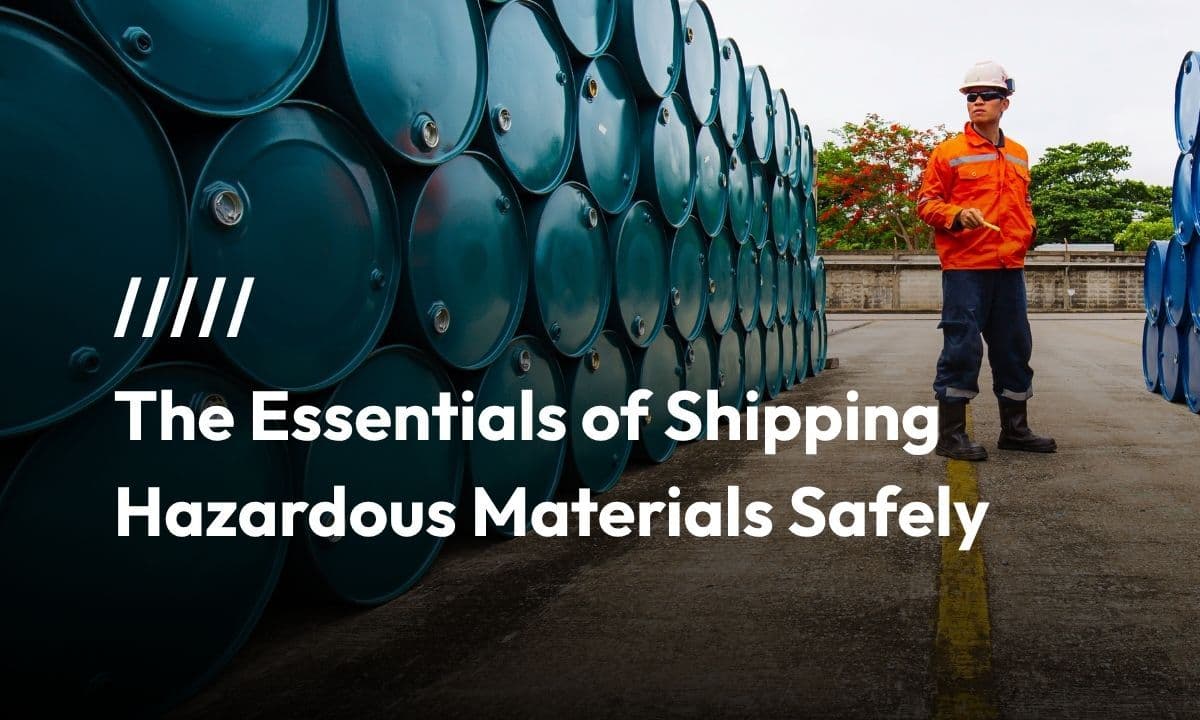 The Essentials of Shipping Hazardous Materials Safely