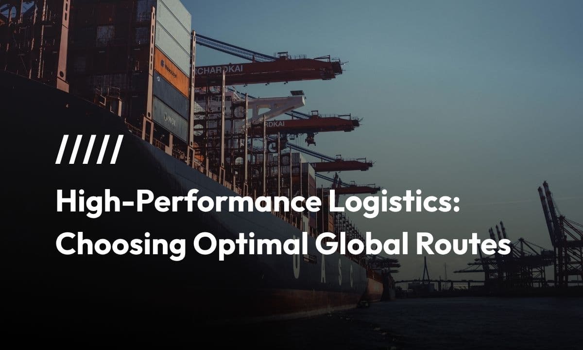 High-Performance Logistics: Choosing Optimal Global Routes