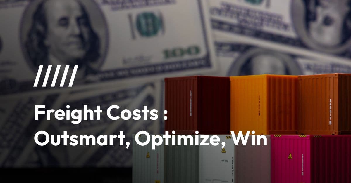 Navigating Freight Costs: Proactive Strategies for 2025