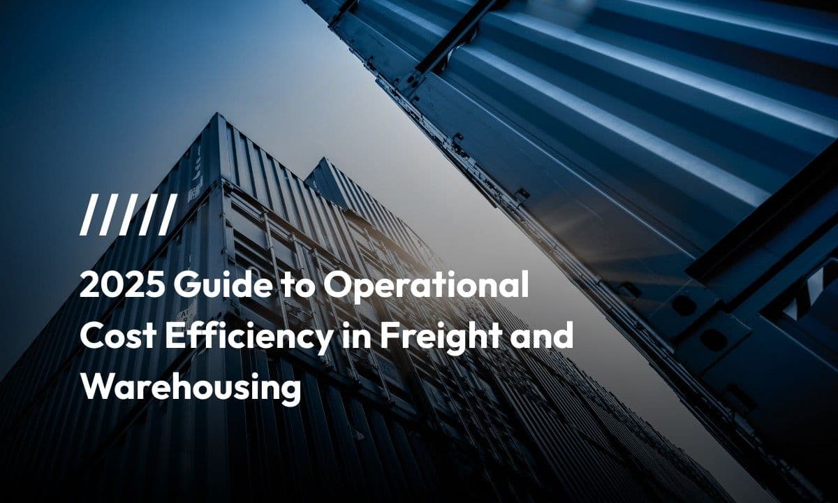 2025 Guide to Operational Cost Efficiency in Freight and Warehousing
