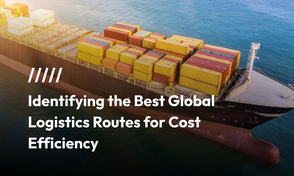Identifying the Best Global Logistics Routes for Cost Efficiency