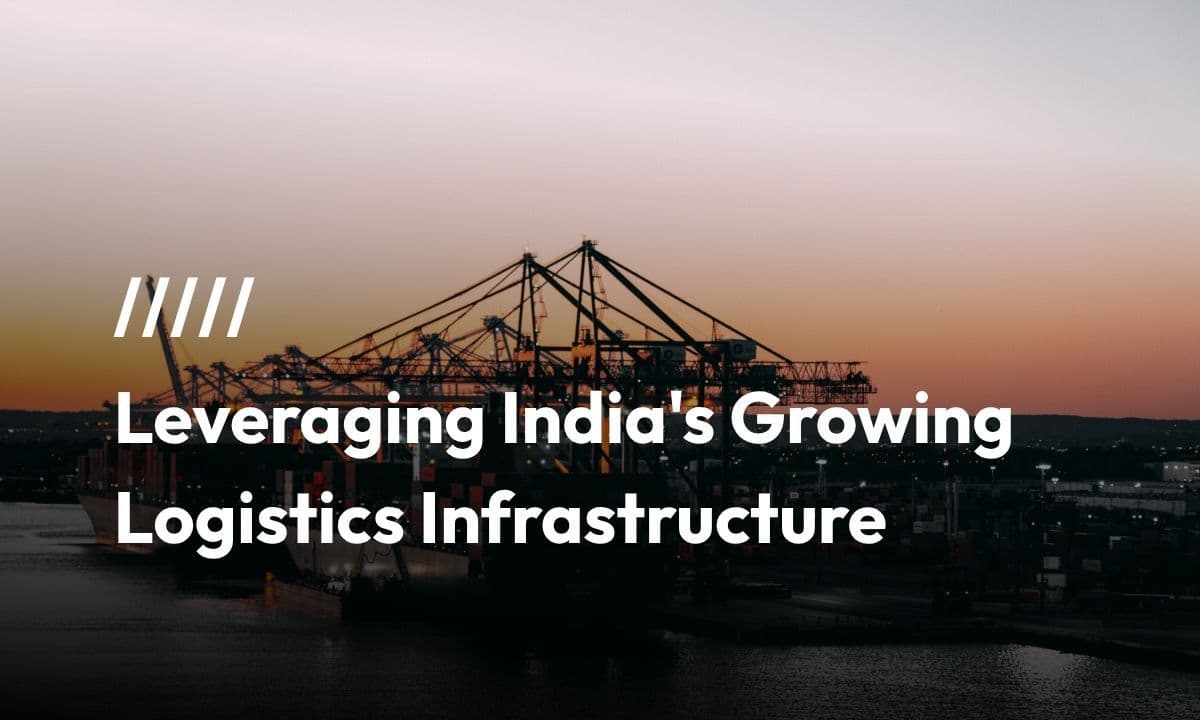 Leveraging India's Growing Logistics Infrastructure