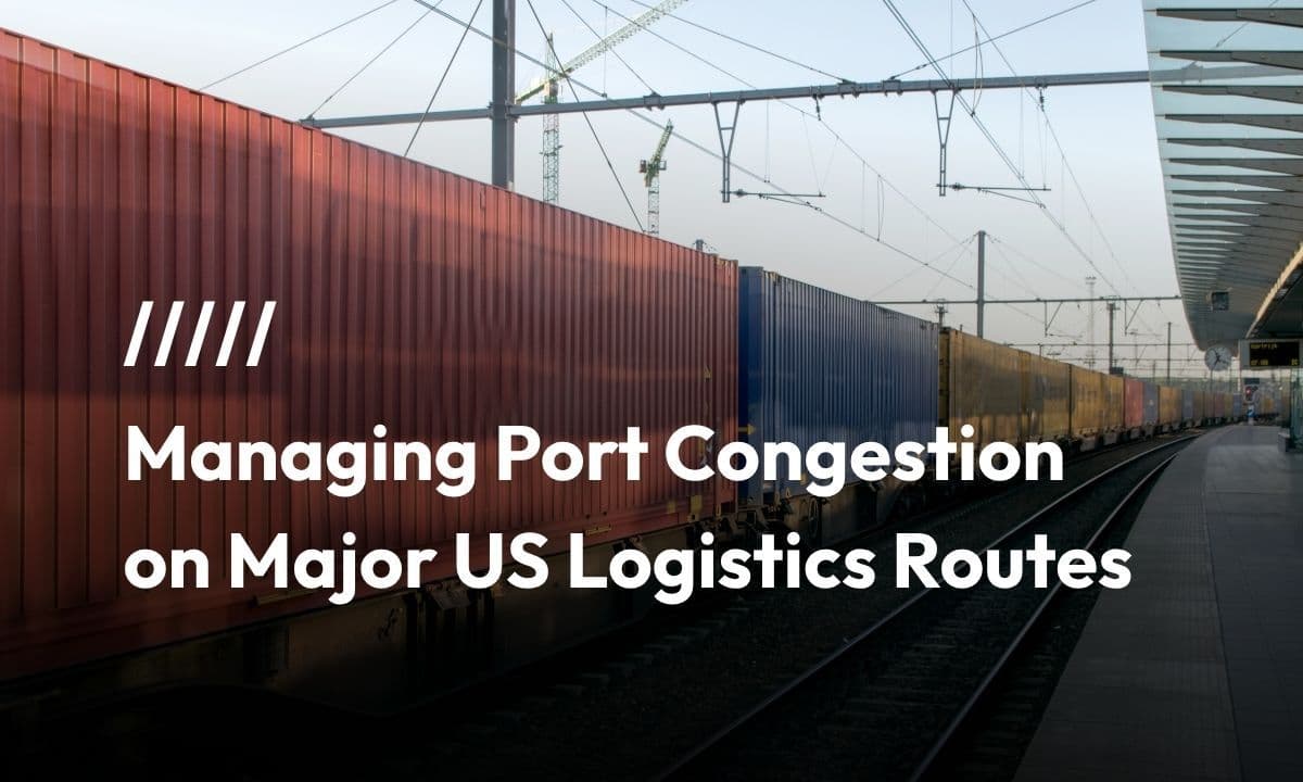 Managing Port Congestion on Major US Logistics Routes